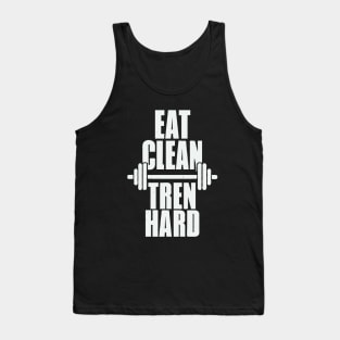 Eat Clean Tren Hard. Gym Tank Top